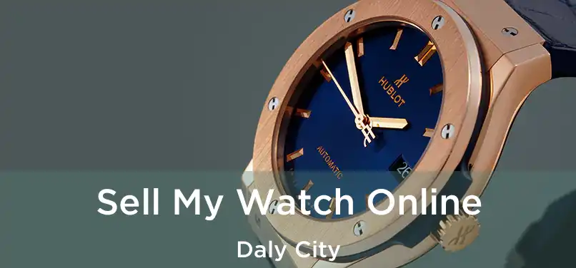  Sell My Watch Online Daly City