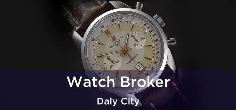  Watch Broker Daly City
