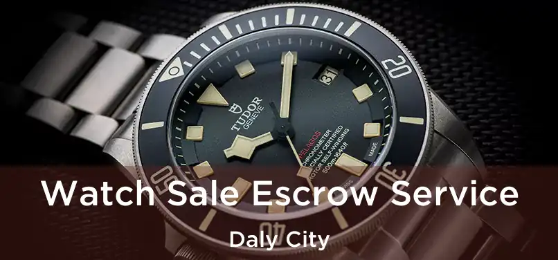  Watch Sale Escrow Service Daly City